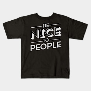 Be Nice To People Kids T-Shirt